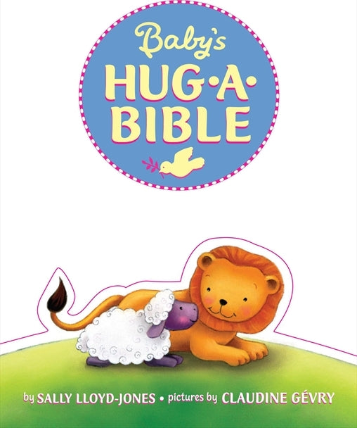 Baby's Hug-a-Bible: An Easter And Springtime Book For Kids