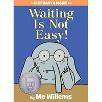 Waiting Is Not Easy! (An Elephant and Piggie Book)