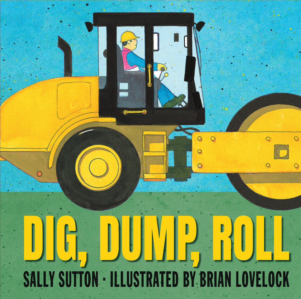 Dig, Dump, Roll: (A Rhyming Construction Book with Trucks, Steam Rollers, Machines, and Noisy Vehicles for Babies, Toddlers, Preschoolers, and Kids Ages 2-5)