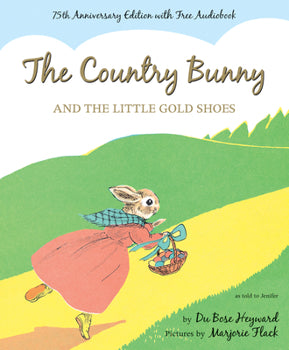 The Country Bunny and the Little Gold Shoes: An Easter And Springtime Book For Kids