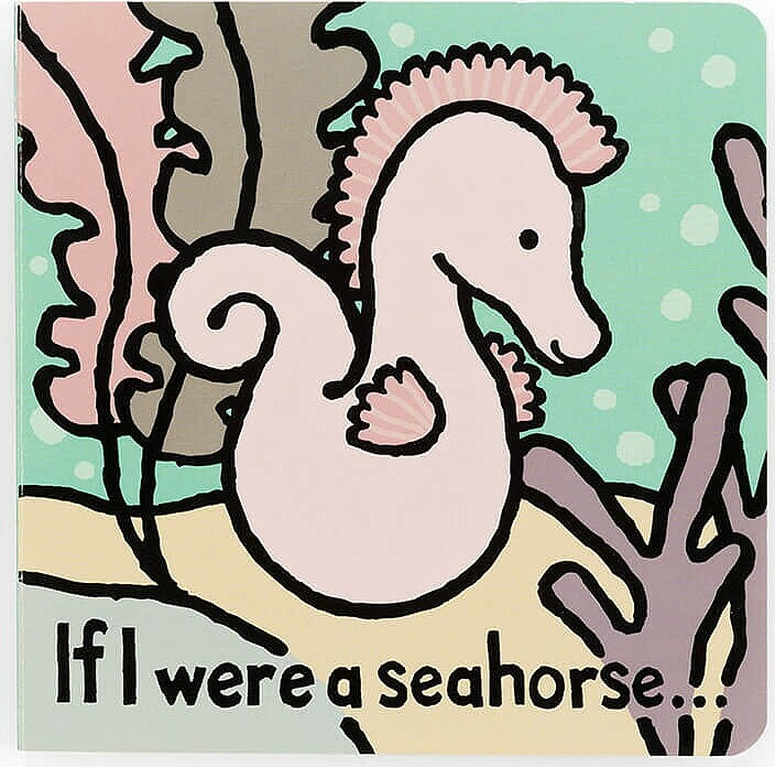 If I were a Seahorse Board Book