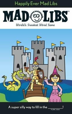 Happily Ever Mad Libs: World's Greatest Word Game
